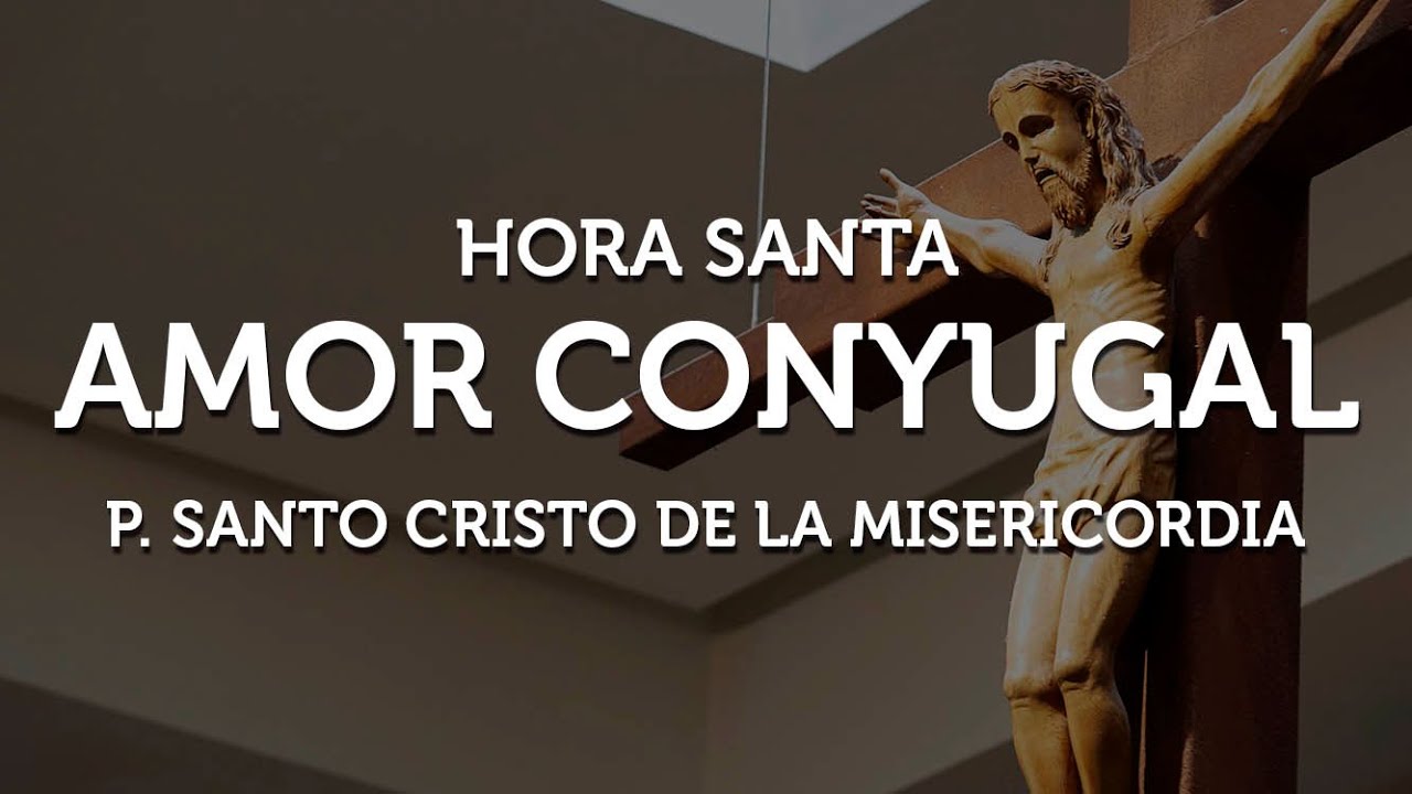 HORA SANTA PARA MATRIMONIOS (PROYECTO AMOR CONYUGAL) - YouTube