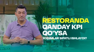 Restoranda qanday KPI qo'ysa xodimlar sifatli ishlaydi?