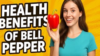 Unlock the Nutritional Power of Bell Peppers: Health Benefits You Didn't Know!