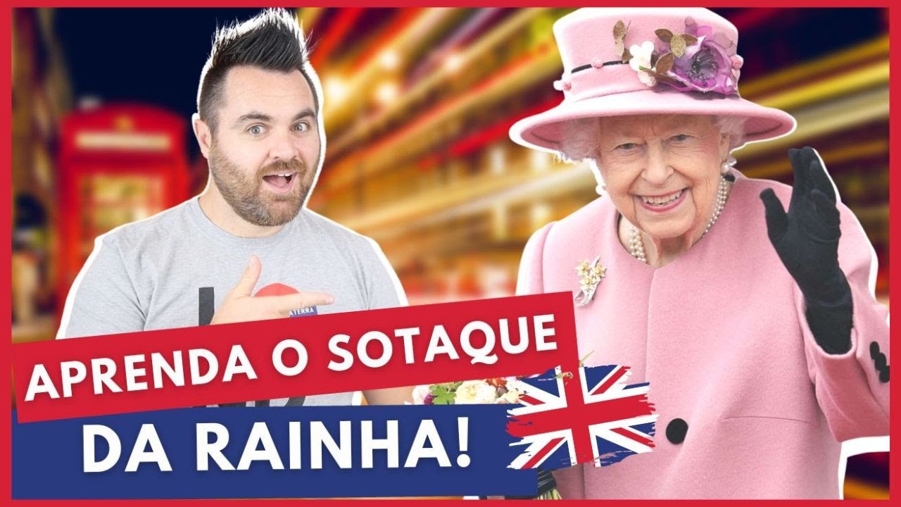 Sotaque britânico - Analisando o sotaque da rainha Elizabeth II
