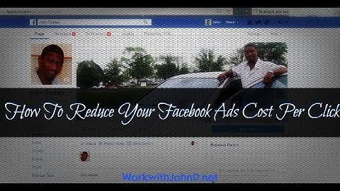How to Reduce Your Facebook Ads CPC - Advertising Tips for Facebook