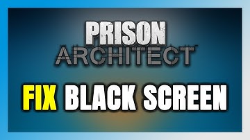How to FIX Prison Architect Black Screen!