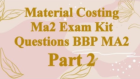 Material Costing MA2 BBP Exam Kit Questions Part2 #acca #bpp #ma2
