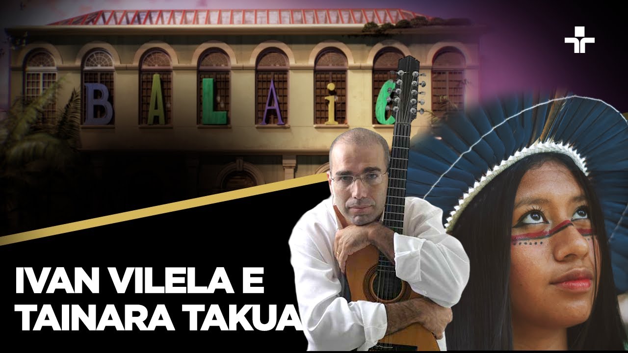 Balaio | Ivan Vilela e Tainara Takua | 19/05/2024