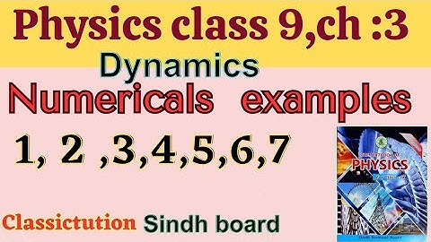 chapter 3,Dynamic,All solved worked examples physics class 9 new book Sindh board @Classictution