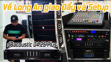 Về Long An giao Đẩy công suất dBacoustic D4.25 Plus và setup hệ thống âm thanh