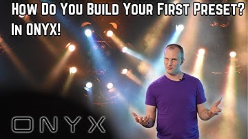 How Do You Build Your First Preset in ONYX?