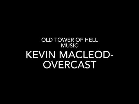 Old Tower of Hell Soundtrack: Kevin MacLeod- Overcast
