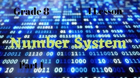 Number System | Grade 8 | 1 Lesson | Part 1