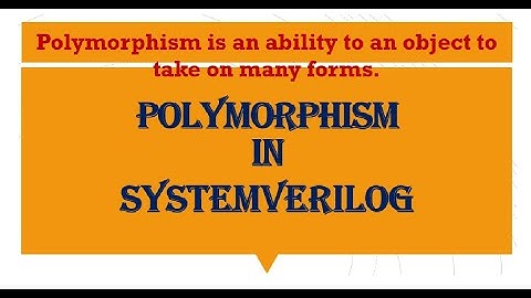 POLYMORPHISM IN SYSTEMVERILOG | ABILITY TO TAKE MANY FORMS | VLSIENTHUSIASTS | FRONTENDVLSI COURSES|
