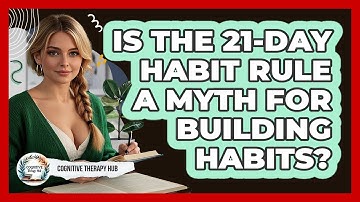 Is The 21-day Habit Rule A Myth For Building Habits? - Cognitive Therapy Hub