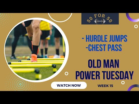 Hurdle Jumps/Chest Pass- Week 15 Old Man Power Tuesday- 50 Day Body Transformation Challenge for Men