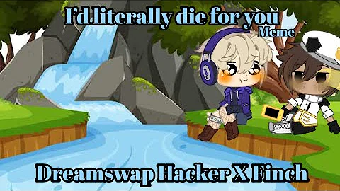 Id literally die for you | Dreamswap | Gacha Club ...