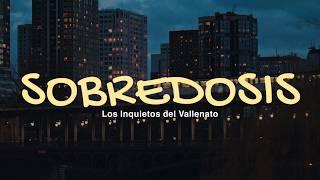 Sobredosis - Los Inquietos Del Vallenato (Video Letra)