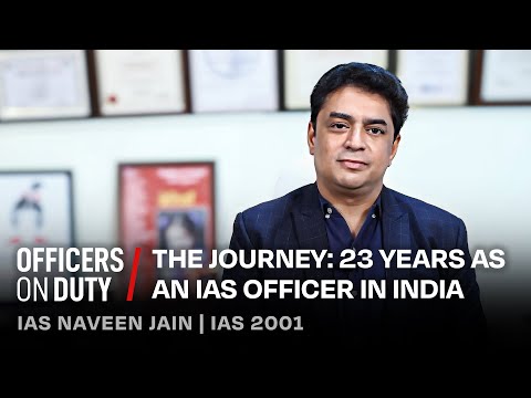 23 Years as an IAS Officer in India: The Journey | IAS Naveen Jain | Officers on Duty E180