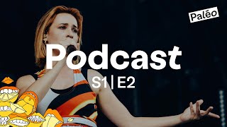 Paléo 2022 - L’entre deux, le podcast du Paléo Festival (2/6)