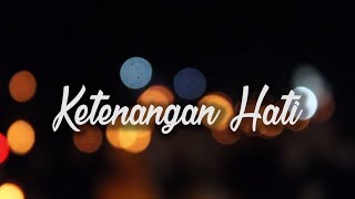 Ketenangan Hati - Cinematic Video