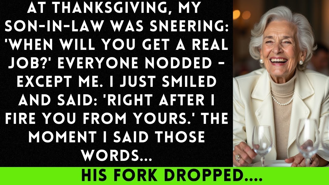 At Thanksgiving, My Son-in-Law Was Sneering: "When Will You Get a Real Job?" I Smiled and Said...