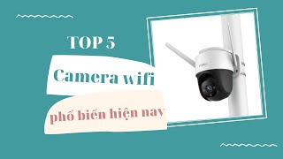 DHL| TOP 5 CAMERA WIFI PHỔ BIẾN NHẤT HIỆN NAY(2022)