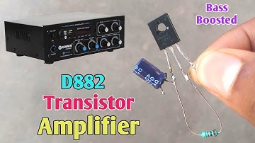 D882 Transistor Audio Amplifier ✔️Make Audio Amplifier by D882 Transistor 🌠
