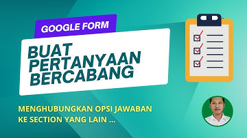 Membuat Pertanyaan Bercabang di Google Form Menggunakan Teknik Section