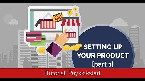 Paykickstart - Setting Up Your Product [Part 1]