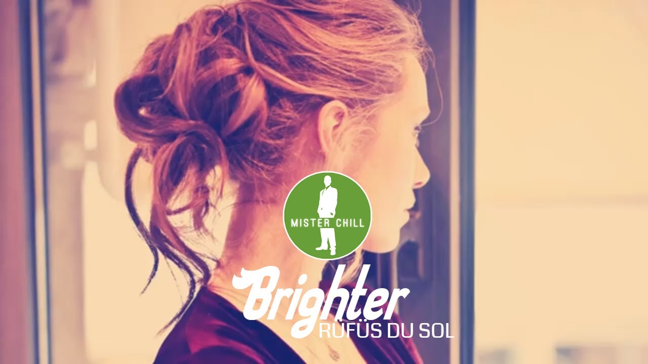RÜFÜS DU SOL Brighter [Chillout Downtempo Electronica] YouTube