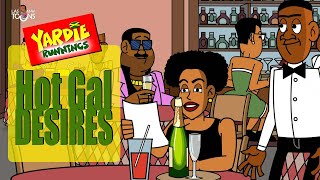 Yardie Runnings #76 | Hot Gal Desires | Jamaican Animated Comedy