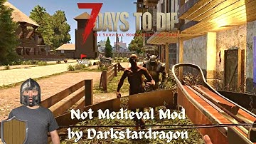 7 Days to Die: Not Medieval Mod by Darkstardragon - EVERYTHING WANTS TO KILL YOU!