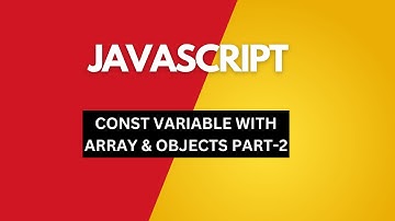 CONST VARIABLE WITH ARRAY AND OBJECTS PART-2