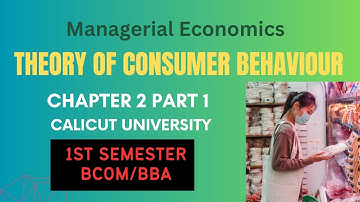 Calicut University I 1Sem I BcomBBA I Managerial Economics I ConsumerBehavior I2nd Chapter I  Part 1