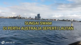 SUNGAI SWAM BESAR SEPERTI LAUT DI TENANGAH KOTA PERTH