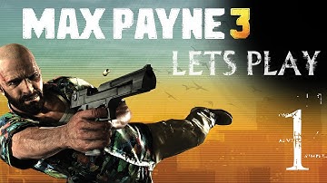 MAX PAYNE 3 | Lets Play Part 1: Wow I sucked early on!!!