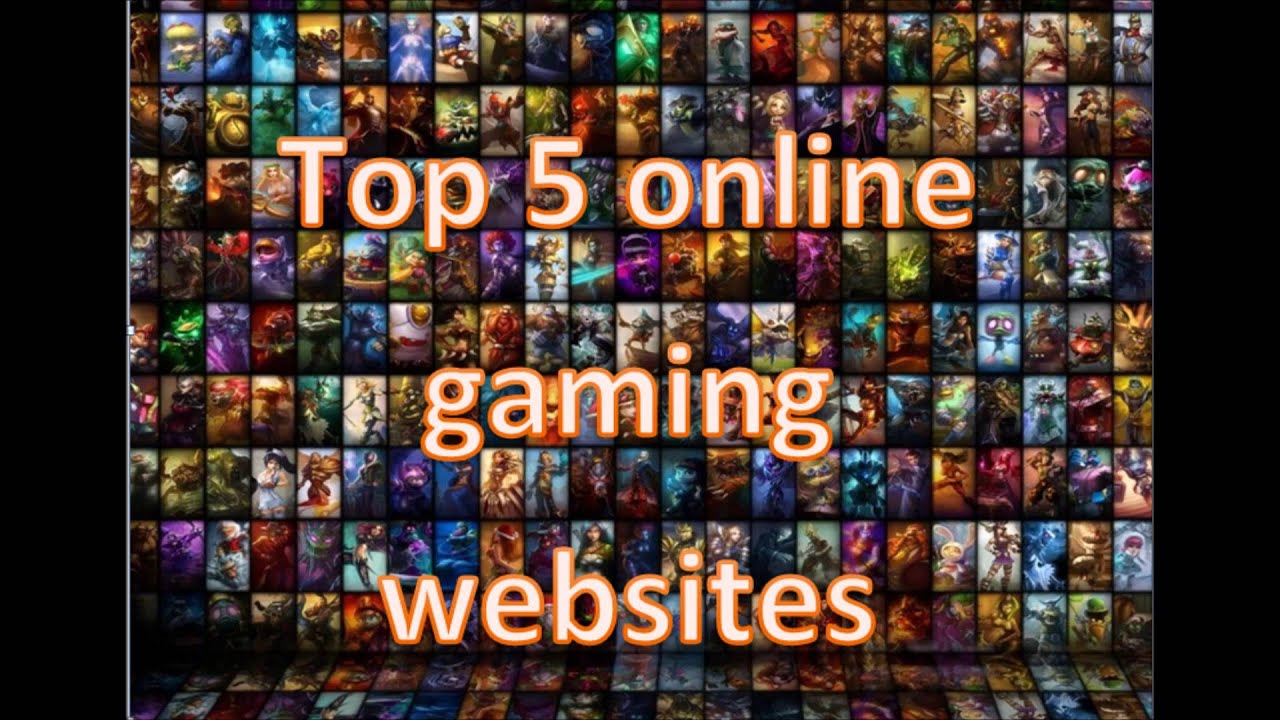 Top 5 online gaming websites. 