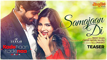 Samajaan Di | Teaser | Ricky Khan | Singga |Sanjana Singh |Kade Haan Kade Naa |Latest Punjabi Songs