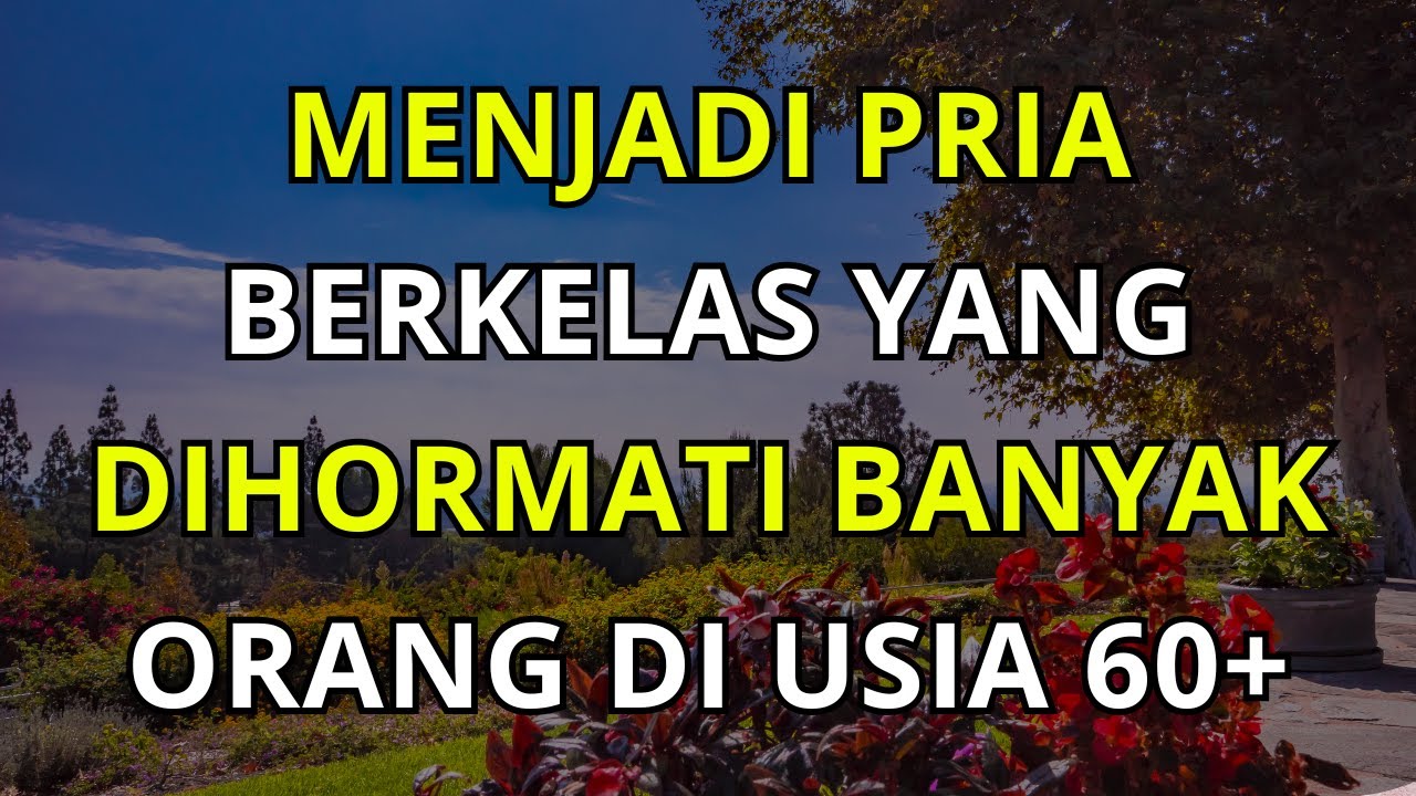 Usia Senja: Rahasia Menjadi Pria Berkelas yang Dihormati Banyak Orang Tanpa Banyak Bicara