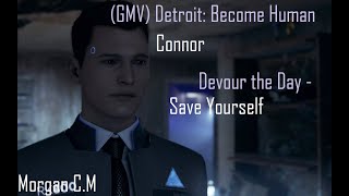(GMV) Detroit: Become Human - Connor [Save Yourself - Devour the Day]