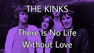 Watch Kinks There Is No Life Without Love video