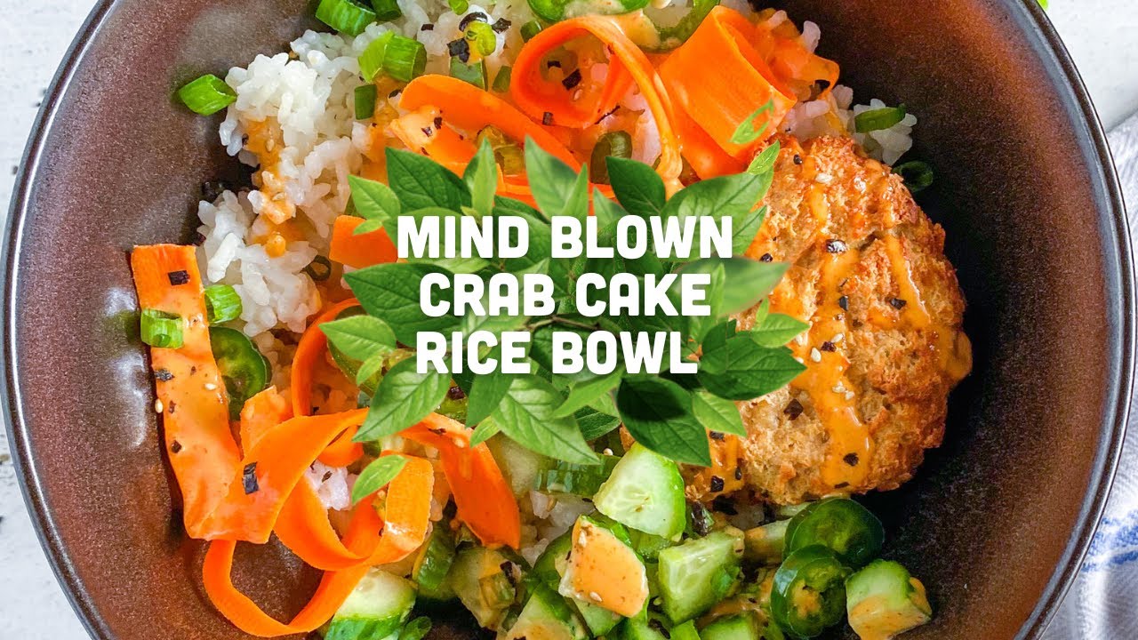 Mind Blown™ Crab Cakes Rice Bowl YouTube