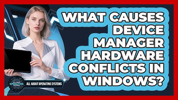 What Causes Device Manager Hardware Conflicts In Windows? - All About Operating Systems