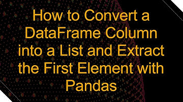 How to Convert a DataFrame Column into a List and Extract the First Element with Pandas
