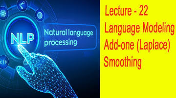 Lecture - 22 - Language Modeling  Smoothing: Add-one(Laplace) Smoothing