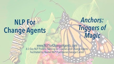 NLP for Change Agents - Anchors: Triggers of Magic(Neuro Linguistic Programming)