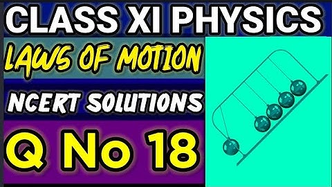 NCERT Solutions Q No 18  Laws of Motion Class XI Physics  #classxiphysics ‎⁨@ganticoaching-135⁩  