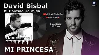 David Bisbal   Mi Princesa [ft. Gonzalo Hermida] (Inteligencia Artificial Cover)