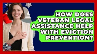 How Does Veteran Legal Assistance Help With Eviction Prevention - Veteran Community Guide