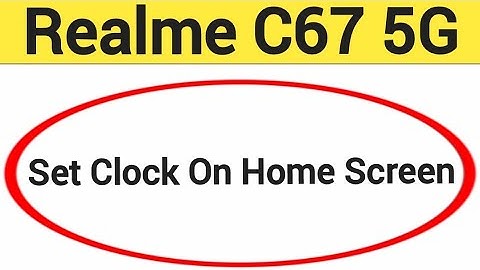How to set clock on home screen, Realme C67 5G me time set kaise karen