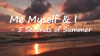 5 Seconds of Summer - Me Myself & I  Lyrics