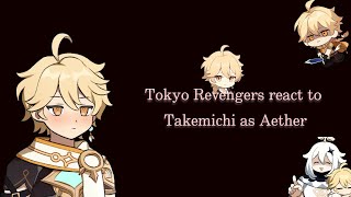 Tokyo Revengers react to Takemichi as Aether