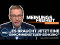 THESE VON REINER HOLZNAGEL: Es braucht jetzt eine Einkommensteuer-Senkung | Meinungsfreiheit